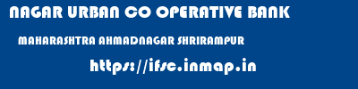 NAGAR URBAN CO OPERATIVE BANK  MAHARASHTRA AHMADNAGAR SHRIRAMPUR   ifsc code
